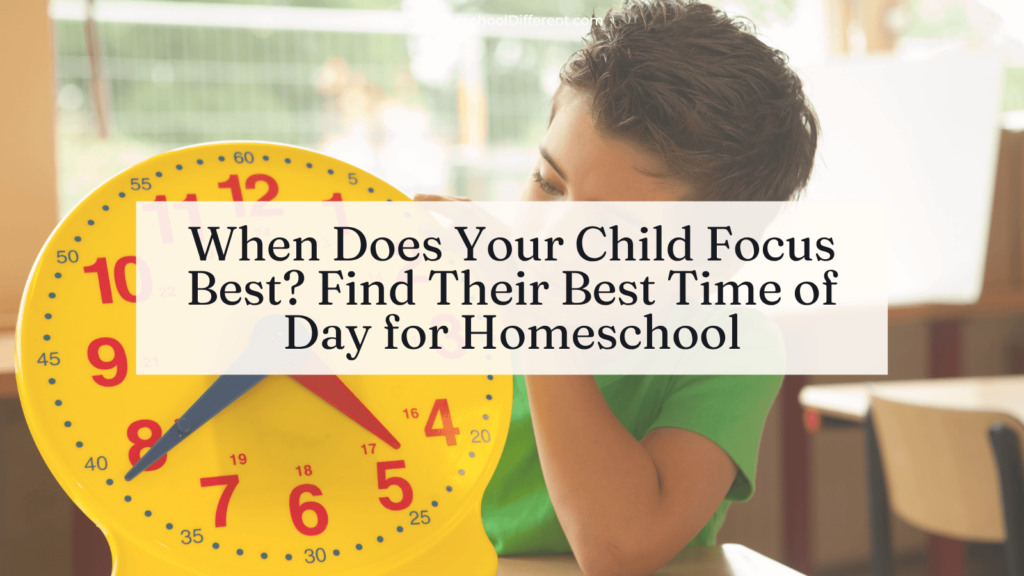 When Does Your Child Focus Best? Find Their Best Time of Day for Homeschool feature image